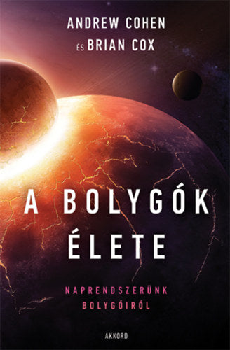 A bolygók élete - Brian Cox, Andrew Cohen