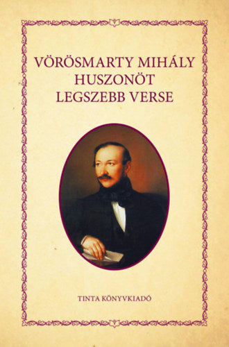 Vörösmarty Mihály huszonöt legszebb verse - Vörösmarty Mihály