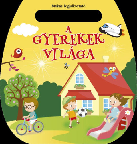 Mókás foglalkoztató - A gyerekek világa - 