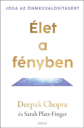 Élet a fényben - Deepak Chopra, Platt-finger Sarah
