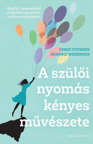 A szülői nyomás kényes művészete - Chris Thurber, Weisinger, Hendrie