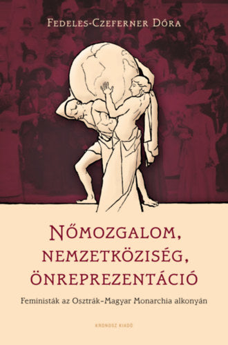Nőmozgalom, nemzetköziség, önreprezentáció - Fedeles-Czeferner Dóra