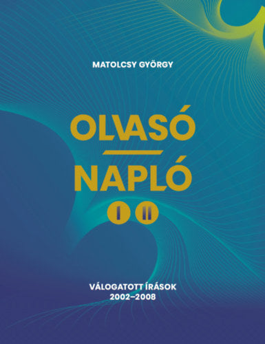 Olvasó-Napló I-II. - Matolcsy György
