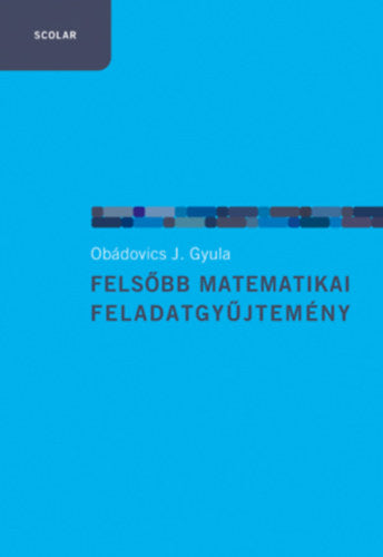Felsőbb matematikai feladatgyűjtemény - Obádovics J. Gyula