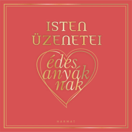 Isten üzenetei édesanyáknak - 