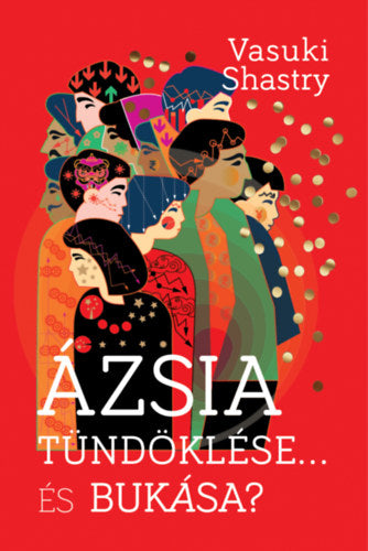 Ázsia tündöklése... És bukása?