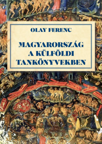 Magyarország a külföldi tankönyvekben - Olay Ferenc