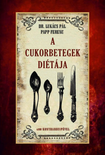 A cukorbetegek diétája - Papp Ferenc, Lukács Pál
