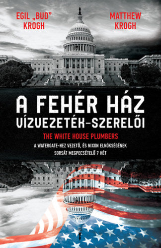 A Fehér ház vízvezeték-szerelői - Matthew Krogh, Egil "Bud" Krogh