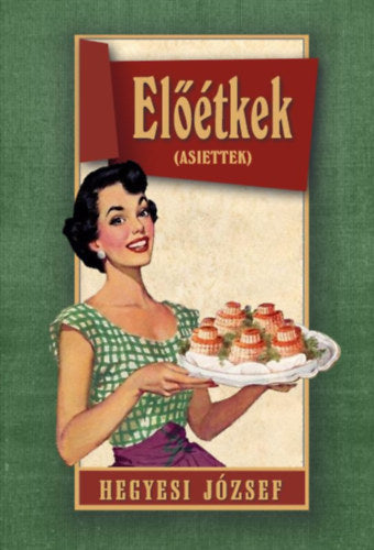 Előétkek - Hegyesi József