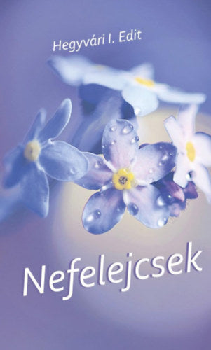 Nefelejcsek - Hegyvári I. Edit