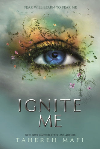 Ignite Me - Tahereh Mafi