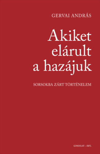 Akiket elárult a hazájuk - Gervai András
