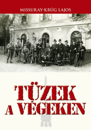 Tüzek a végeken - Missuray-krúg Lajos