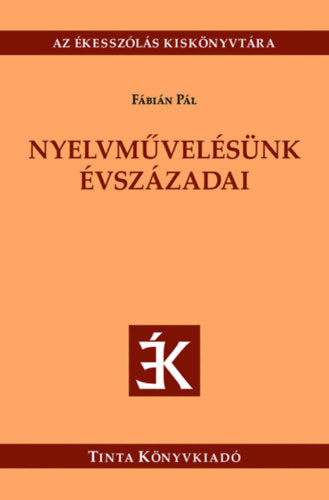 Nyelvművelésünk évszázadai - Fábián Pál