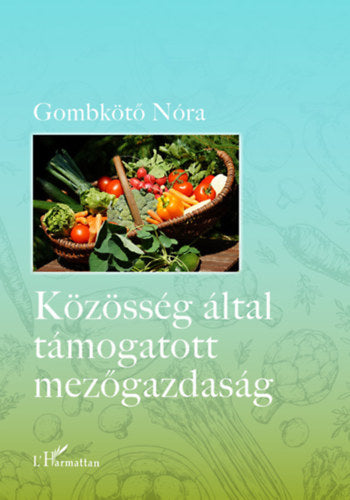 Közösség által támogatott mezőgazdaság - Gombkötő Nóra