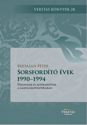 Sorsfordító évek 1990-1994 - Bertalan Péter