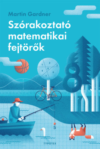 Szórakoztató matematikai fejtörők - Gardner, Martin