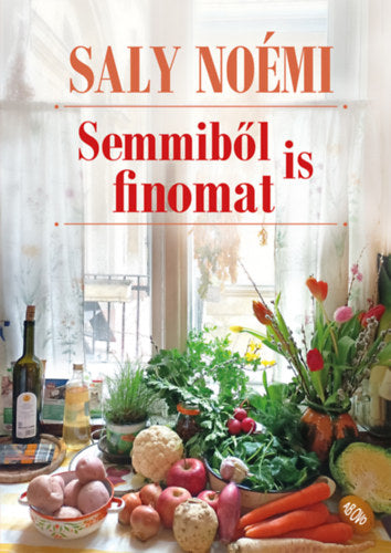 Semmiből is finomat - Saly Noémi