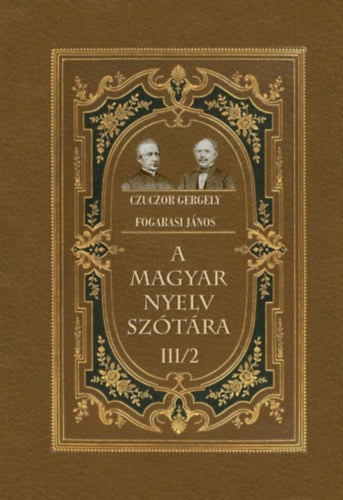 A magyar nyelv szótára III/2 - Fogarasi János, Czuczor Gergely