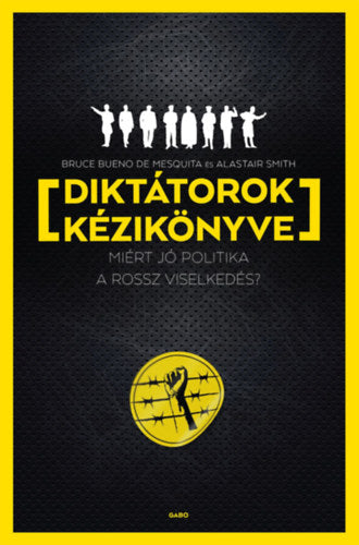 Diktátorok kézikönyve - Smith, Alastair, Bruce Bueno de Mesquita