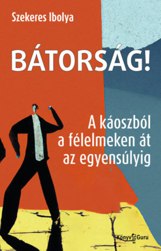 Bátorság! - Szekeres Ibolya
