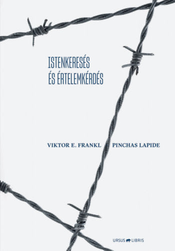 Istenkeresés és értelemkérdés - Viktor E. Frankl, Pinchas Lapide