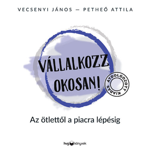 Vállalkozz okosan! - átdolgozott kiadás - Petheő Attila, Vecsenyi János