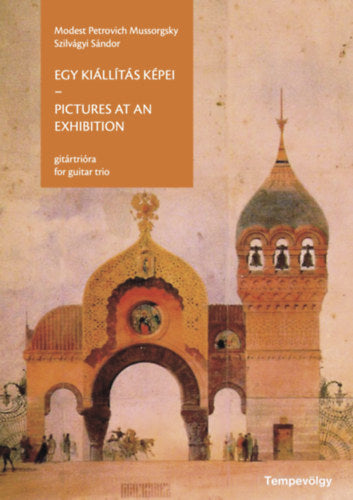 Egy kiállítás képei - Pictures at an exhibition - Modeszt Petrovics Muszorgszkij, Szilvágyi Sándor