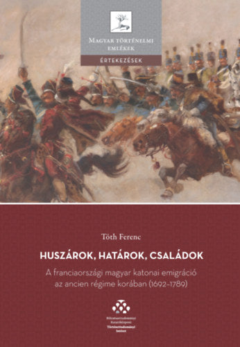 Huszárok, határok, családok - Tóth Ferenc