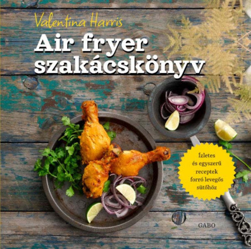 Air fryer szakácskönyv - Harris, Valentina