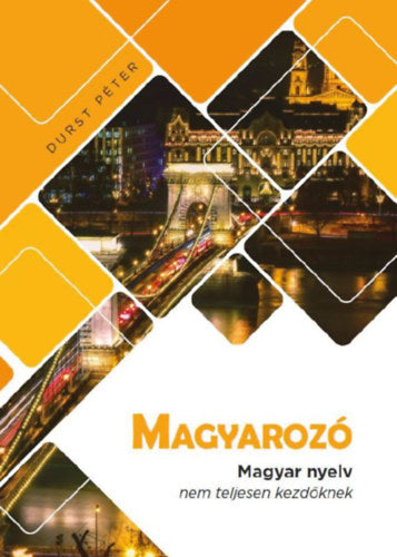 MAGYAROZÓ magyar nyelv nem teljesen kezdőknek - Durst Péter