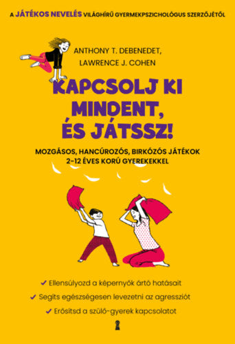 Kapcsolj ki mindent és játssz! - Lawrencej., Cohen, Anthony T. DeBenedet