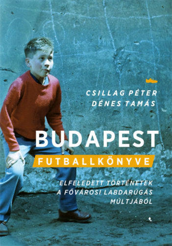 Budapest futballkönyve - Dénes Tamás, Csillag Péter