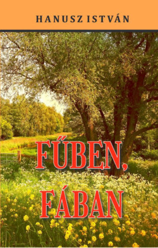 Fűben, fában - Hanusz István