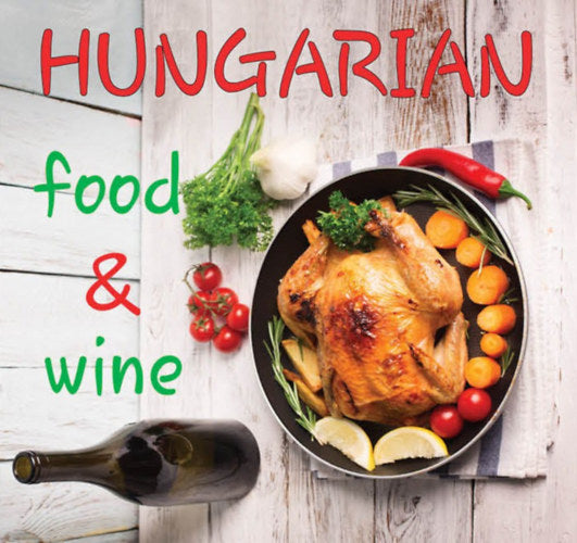 Hungarian Food &amp; Wine - Kolozsvári Ildikó