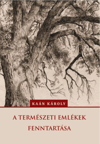 A természeti emlékek fenntartása - Kaán Károly