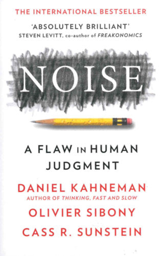 Noise - Olivier Sibony, Daniel Kahneman, Cass R. Sunstein