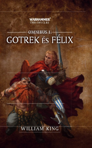Gotrek és Félix - Omnibus 1 - King, William