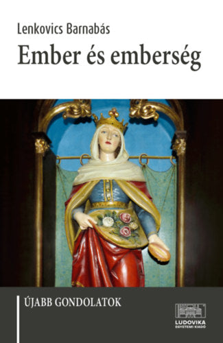 Ember és emberség - Lenkovics Barnabás