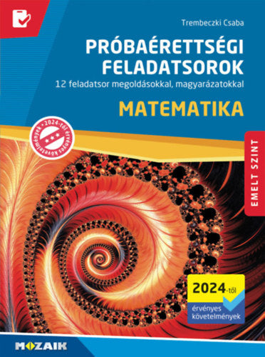 Matematika próbaérettségi feladatsorok - Emelt szint (2024-től érvényes követelmények) - Trembeczki Csaba