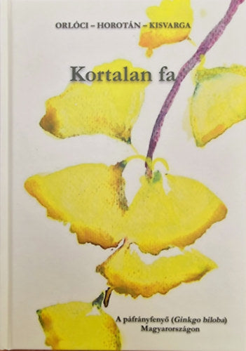 Kortalan fa - Orlóci László, Horotán Katalin, Kisvarga Szilvia