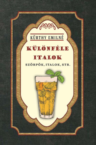 Különféle italok - Szörpök, italok, stb. - Kürthy Emilné