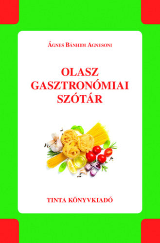 Olasz gasztronómiai szótár - Ágnes Bánhidi Agnesoni