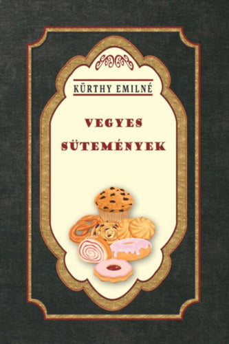 Vegyes sütemények - Kürthy Emilné