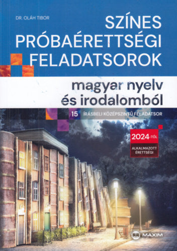 Színes próbaérettségi feladatsorok magyar nyelv és irodalomból - Dr. Oláh Tibor