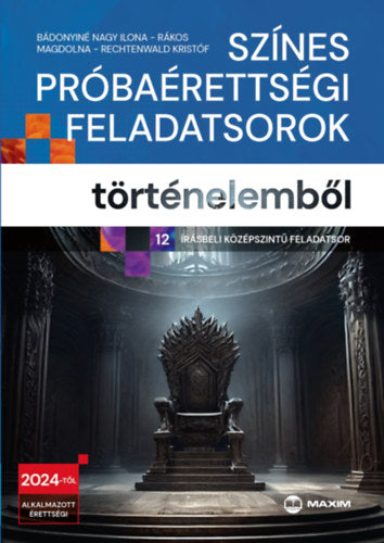 Színes próbaérettségi feladatsorok történelemből - Rákos Magdolna, Rechtenwald Kristóf, Bádonyiné Nagy Ilona