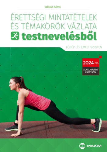 Érettségi mintatételek és témakörök vázlata testnevelésből (közép- és emelt szinten) - Székely Márta