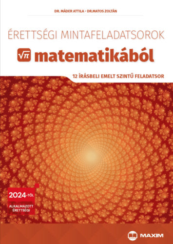 Érettségi mintafeladatsorok matematikából - Dr. Máder Attila, Dr. Matos Zoltán