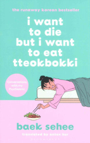 I Want to Die but I Want to Eat Tteokbokki - Baek Sehee